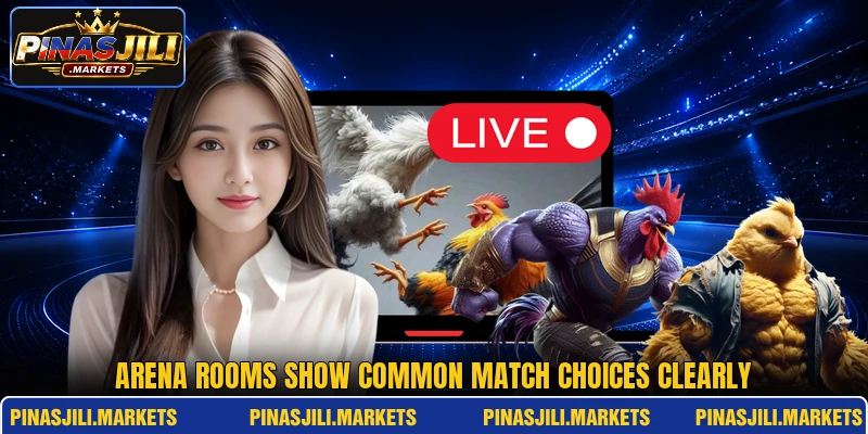 Arena rooms show common match choices clearly Arena rooms show common match choices clearly