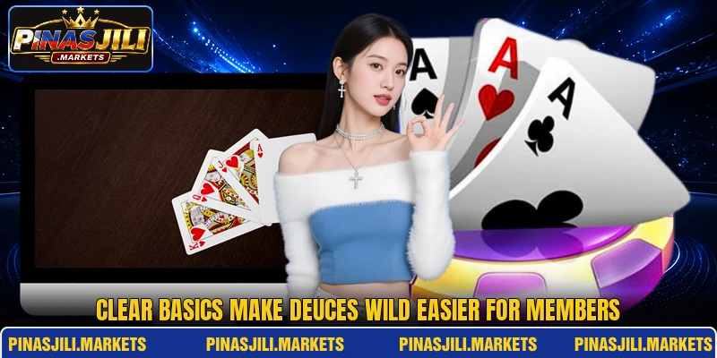Clear basics make deuces wild easier for members Clear basics make deuces wild easier for members
