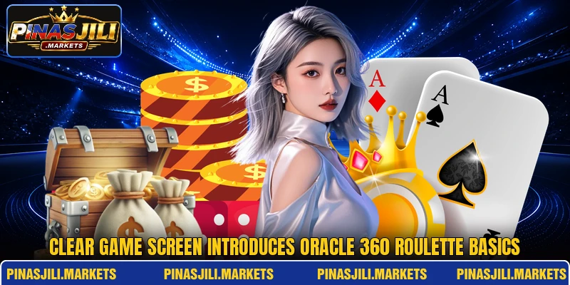 Clear game screen introduces oracle 360 roulette basics