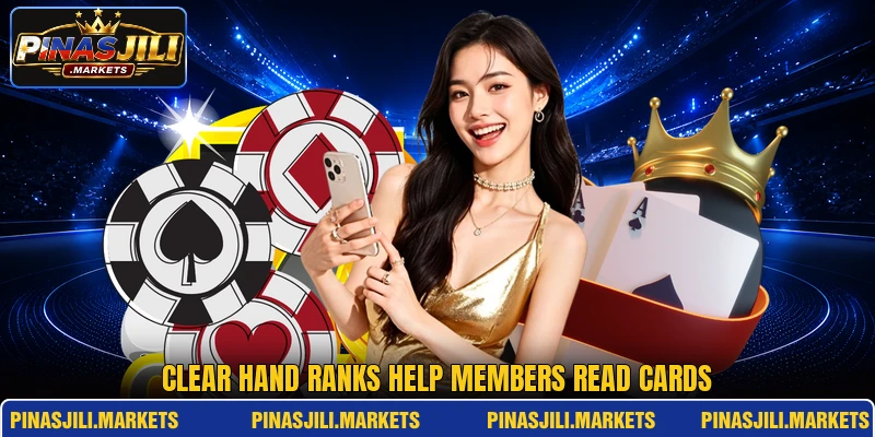 Clear hand ranks help members read cards Clear hand ranks help members read cards