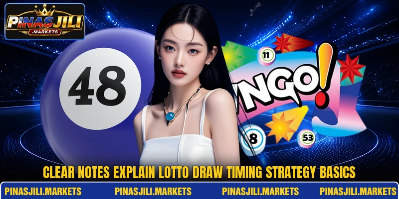 Clear notes explain lotto draw timing strategy basics Clear notes explain lotto draw timing strategy basics