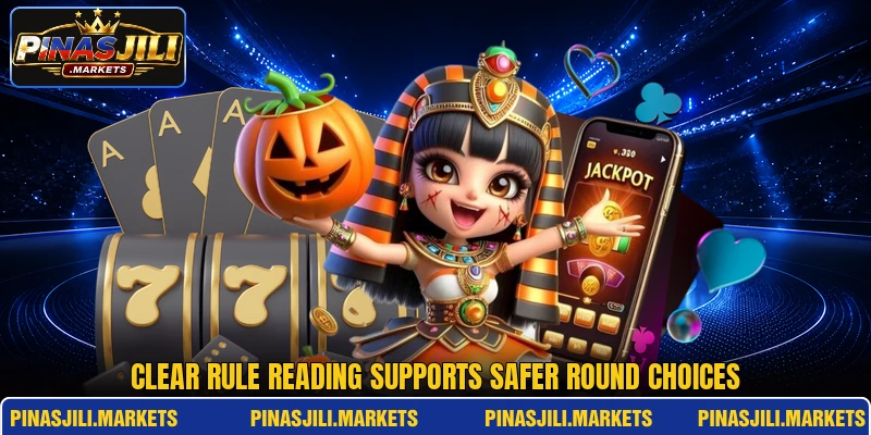 Clear rule reading supports safer round choices Clear rule reading supports safer round choices