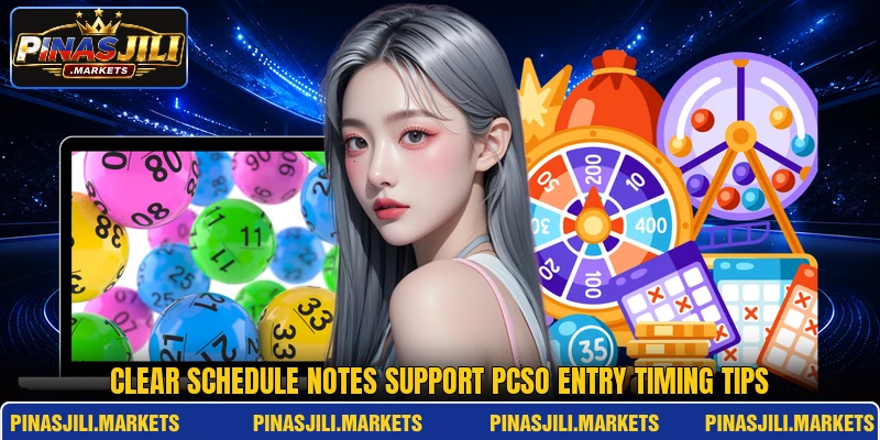 Clear schedule notes support pcso entry timing tips Clear schedule notes support pcso entry timing tips