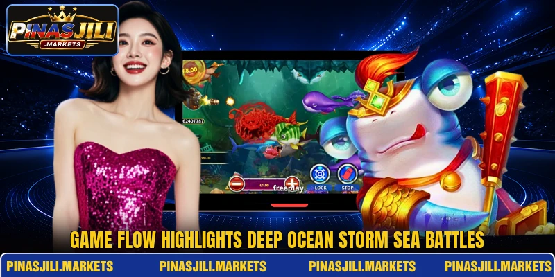 Game flow highlights Deep Ocean Storm sea battles Game flow highlights Deep Ocean Storm sea battles