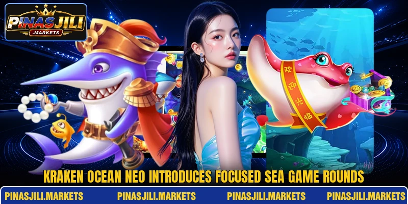 Kraken Ocean Neo introduces focused sea game rounds Kraken Ocean Neo introduces focused sea game rounds