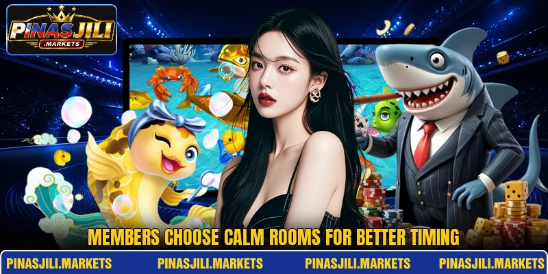 Members choose calm rooms for better timing Members choose calm rooms for better timing