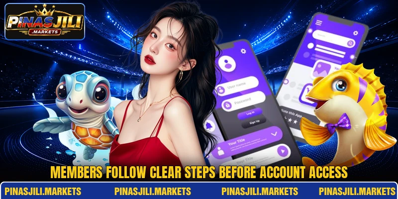 Members follow clear steps before account access