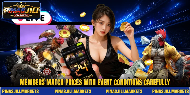 Members match prices with event conditions carefully Members match prices with event conditions carefully