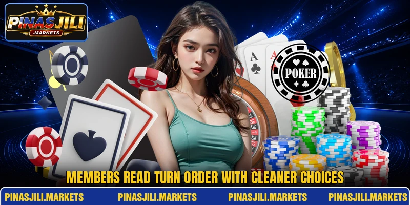 Members read turn order with cleaner choices Members read turn order with cleaner choices