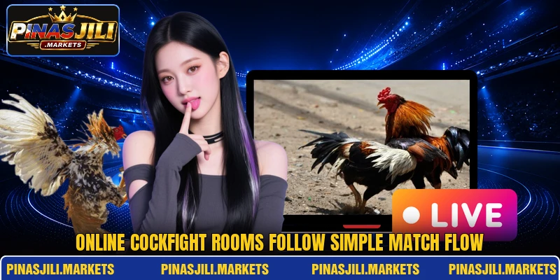 Online cockfight rooms follow simple match flow Online cockfight rooms follow simple match flow