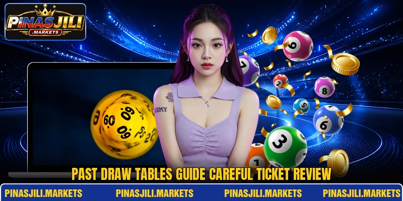Past draw tables guide careful ticket review Past draw tables guide careful ticket review