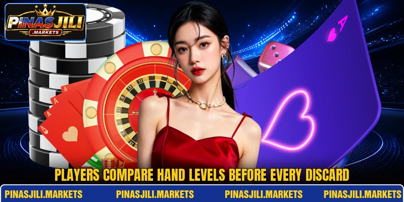Players compare hand levels before every discard Players compare hand levels before every discard
