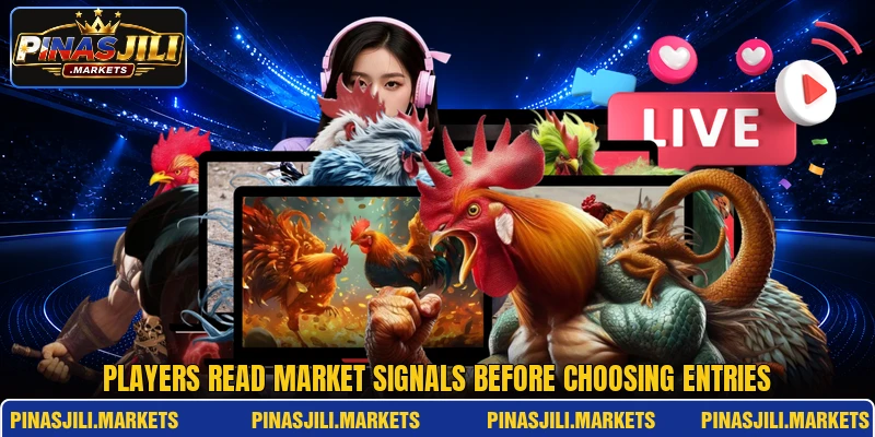 Players read market signals before choosing entries Players read market signals before choosing entries