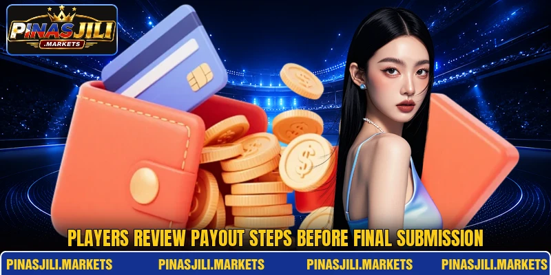 Players review payout steps before final submission