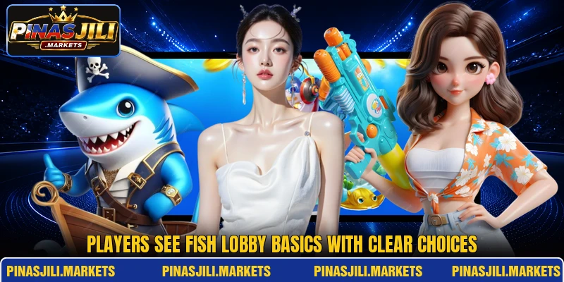 Players see fish lobby basics with clear choices Players see fish lobby basics with clear choices
