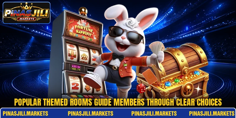 Popular themed rooms guide members through clear choices Popular themed rooms guide members through clear choices
