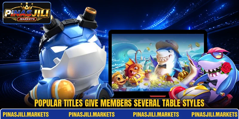 Popular titles give members several table styles Popular titles give members several table styles
