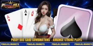 Pusoy Dos Card Combinations - Arrange Strong Plays