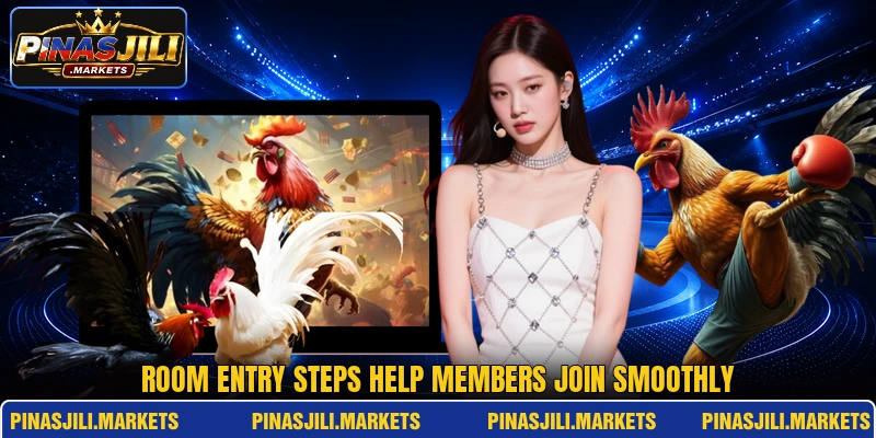 Room entry steps help members join smoothly