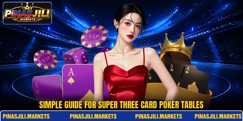 Simple guide for super three card poker tables Simple guide for super three card poker tables