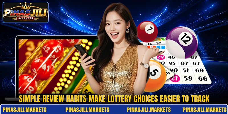 Simple review habits make lottery choices easier to track Simple review habits make lottery choices easier to track