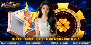 Teen Patti Ranking Order - Learn Strong Hand Levels