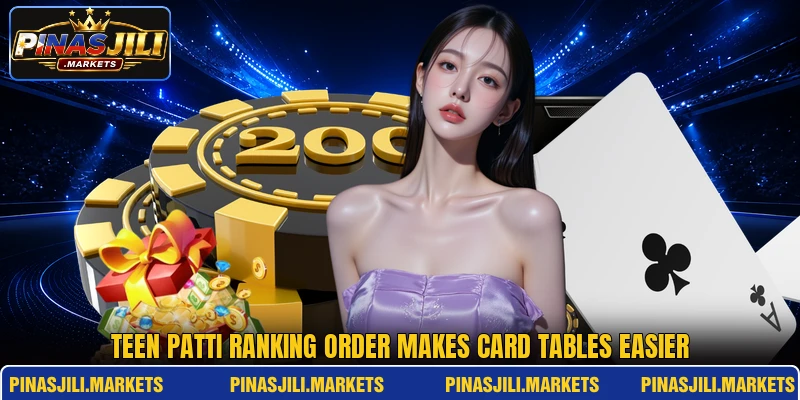 Teen patti ranking order makes card tables easier Teen patti ranking order makes card tables easier