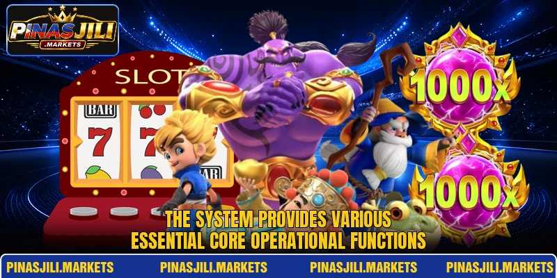 The system provides various essential core operational functions